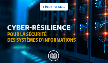 Cyber-résilience pour une approche globale de la sécurité des systèmes d’information