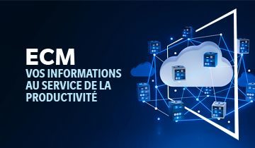 ECM (Enterprise Content Management) : la gestion de vos informations au service de la productivité